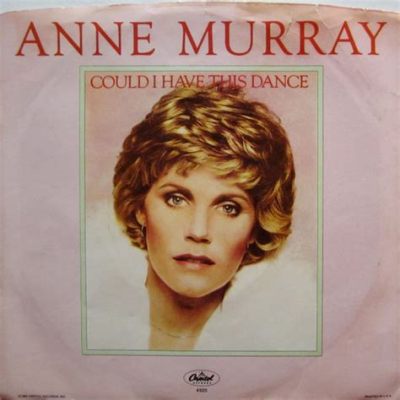 Could I Have This Dance Anne Murray: A Melodic Journey Through Time and Emotion