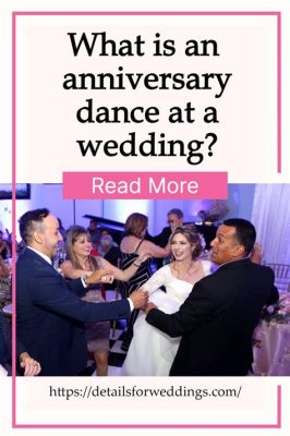 what is an anniversary dance at a wedding? how does it differ from the first dance?